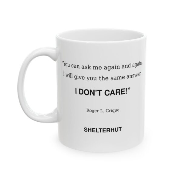 10459236942771594989_2048.jpeg Roger L. Crique I Don't Care Quote Ceramic Mug