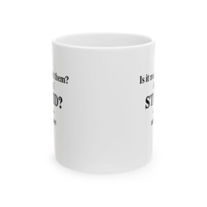 11377030224210972254_2048.jpeg Roger L. Crique Is it Me or Am I Stupid Quote Ceramic Mug