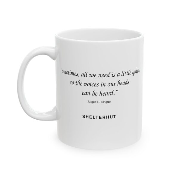 12828649504657091150_2048.jpeg Roger L. Crique Quiet Voices Quote Ceramic Mug