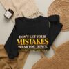 Don’t Let Your Mistakes Wear You Down by Roger L. Crique Art Hoodie | Shelterhut