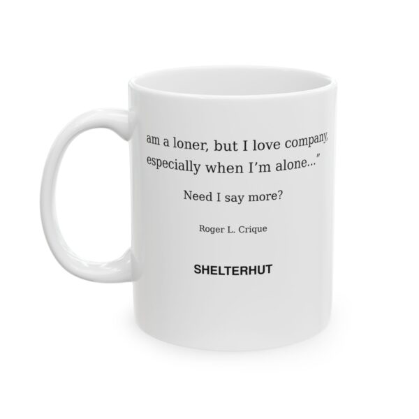 4130581303260249019_2048.jpeg Roger L. Crique Loner Quote Ceramic Mug