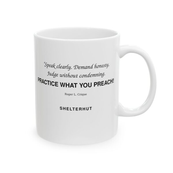 6813979492082714830_2048.jpeg Roger L. Crique Practice What You Preach Quote Ceramic Mug