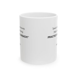 8236693977287334354_2048.jpeg Roger L. Crique Practice What You Preach Quote Ceramic Mug