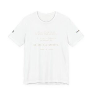 Roger L. Crique We Are All Spirits Quote/ Shelterhut Signature Tee