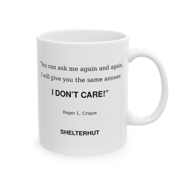 9250017329446037219_2048.jpeg Roger L. Crique I Don't Care Quote Ceramic Mug