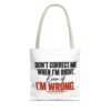 15997351685710777268_2048-2.jpeg Roger L. Crique | Don't Correct Me When I'm Right – Funny Statement Tote Bag