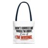 16853603183852997494_2048-2.jpeg Roger L. Crique | Don't Correct Me When I'm Right – Funny Statement Tote Bag