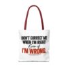 3236293617798773384_2048-1.jpeg Roger L. Crique | Don't Correct Me When I'm Right – Funny Statement Tote Bag