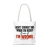3557897625413925343_2048-1.jpeg Roger L. Crique | Don't Correct Me When I'm Right – Funny Statement Tote Bag