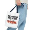 4396238400128137145_2048-2.jpeg Roger L. Crique | Don't Correct Me When I'm Right – Funny Statement Tote Bag